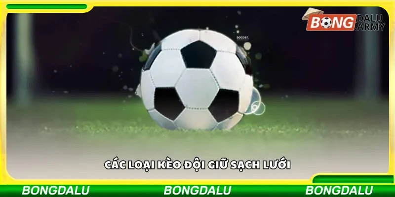 Các loại kèo đội giữ sạch lưới