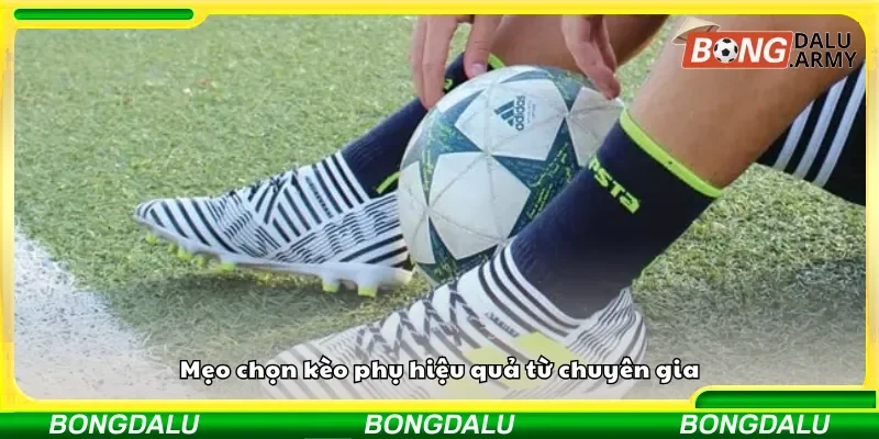 Mẹo chọn kèo phụ hiệu quả từ chuyên gia
